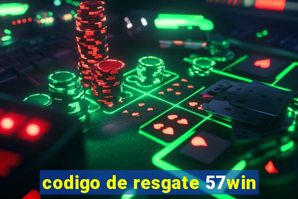 codigo de resgate 57win